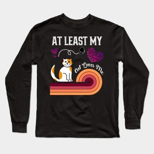 At Least My Cat Loves Me Long Sleeve T-Shirt